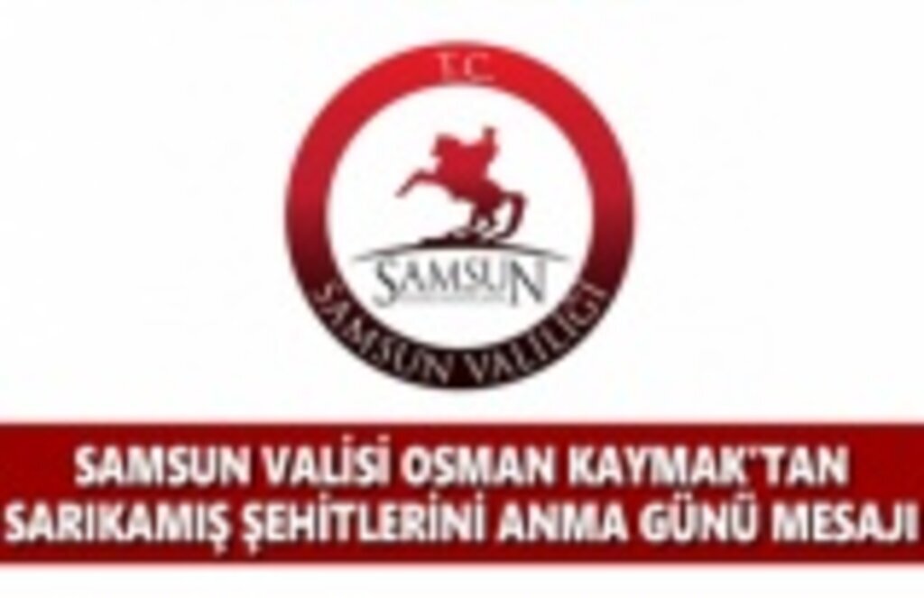 Samsun Valisi Osman Kaymak'tan Anma Günü Mesajı