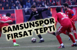 Samsunspor büyük fırsat tepti