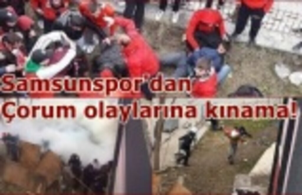 Samsunspor'dan Çorum olaylarına kınama!