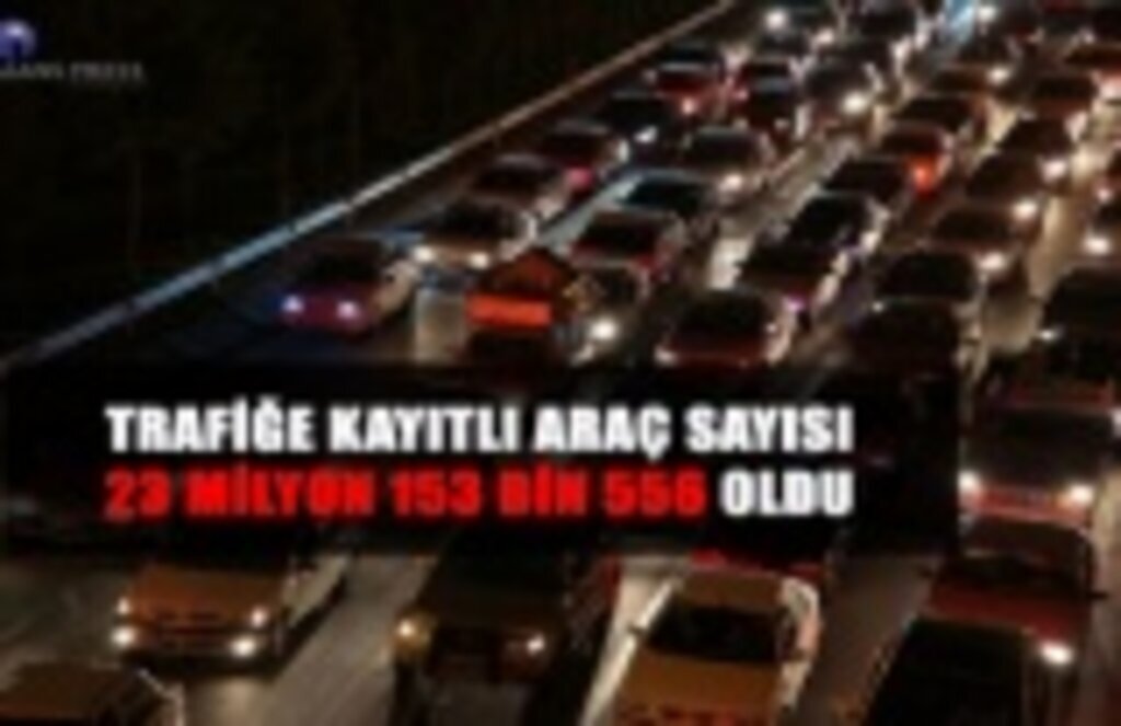 Trafiğe kayıtlı araç sayısı ne kadar?