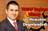 TUSAF Başkanı Ulusoy Un İhracatını Değerlendirdi