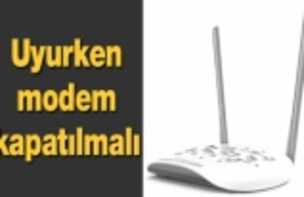Uyurken modem kapatılmalı