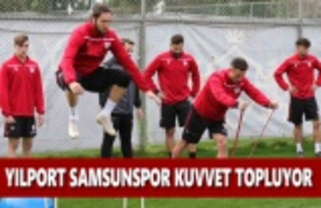 Yılport Samsunspor Kuvvet Topluyor