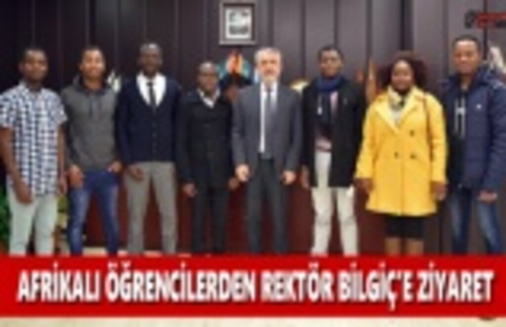 Afrikalı Öğrenciler Rektör Bilgiç'i Ziyaret Etti