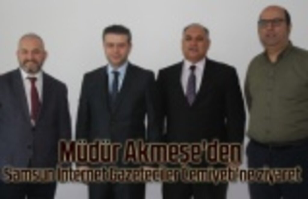 Akmeşe'den Samsun İnternet Gazeteciler Cemiyeti'ne ziyaret