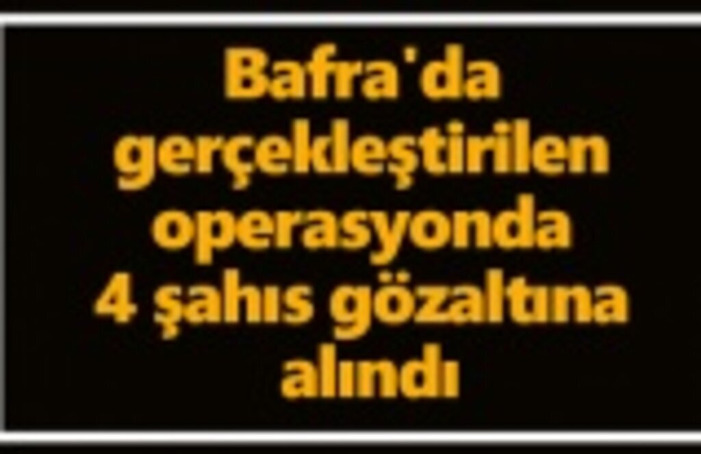 Bafra'da gerçekleştirilen operasyonda 4 şahıs gözaltına alındı
