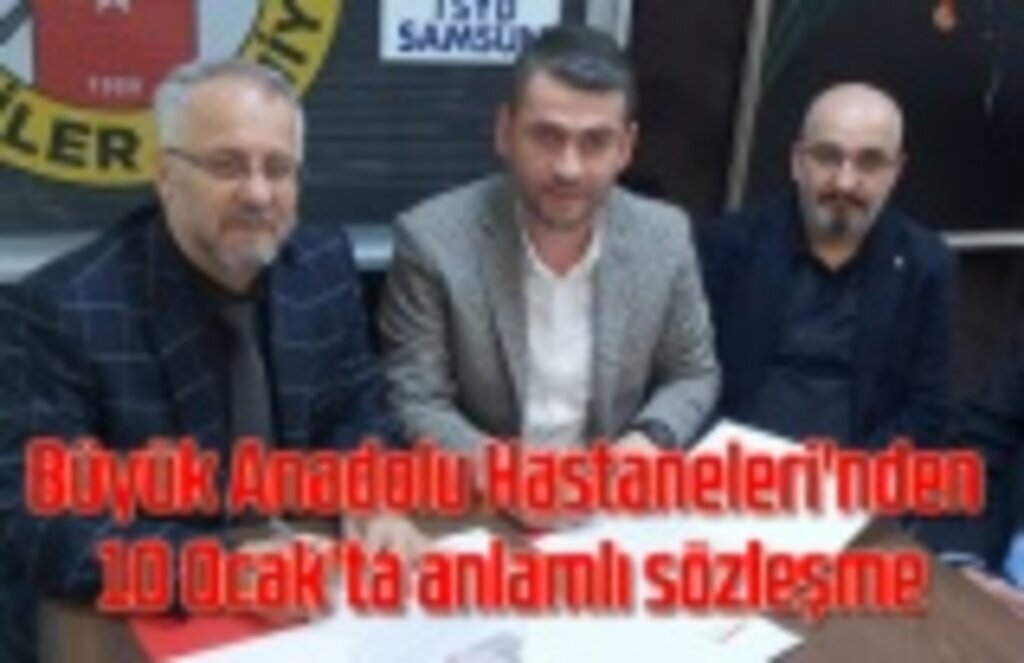 Büyük Anadolu Hastaneleri'nden 10 Ocak'ta anlamlı sözleşme