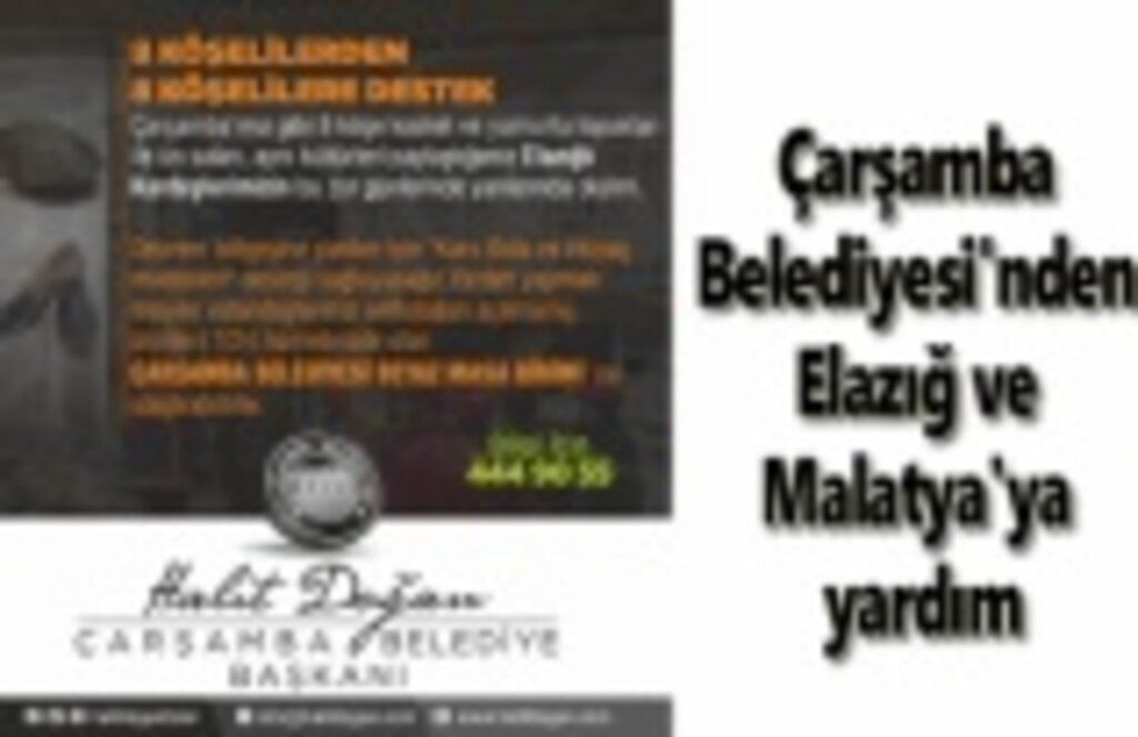 Çarşamba Belediyesi'nden Elazığ ve Malatya'ya yardım - Samsun Haberleri