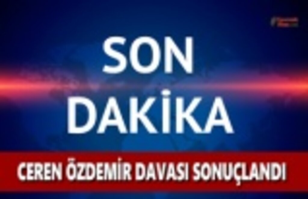Ceren Özdemir Davası Sonuçlandı