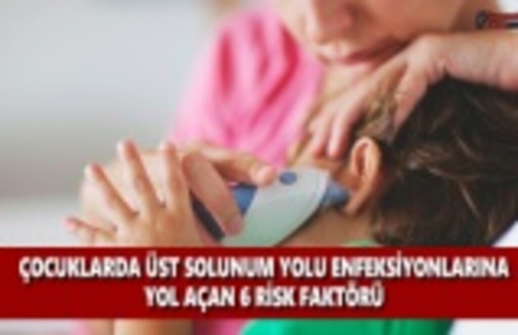 Çocuklarda Üst Solunum Yolu Enfenksiyonlarına Yol Açan 6 Risk Faktörü