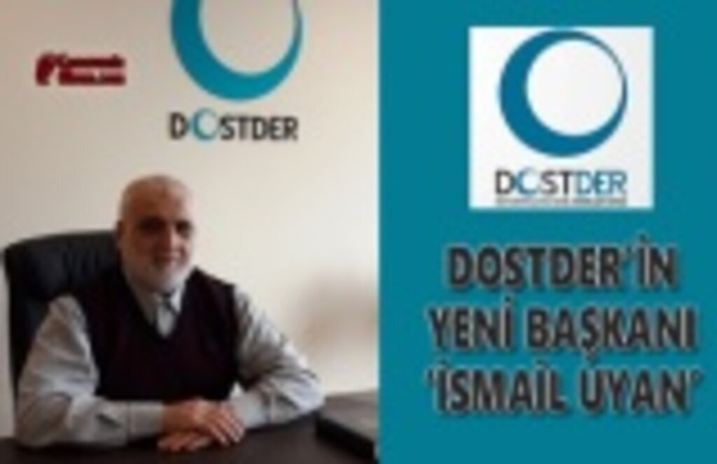DOSTDER'in Yeni Başkanı 'İsmail UYAN'