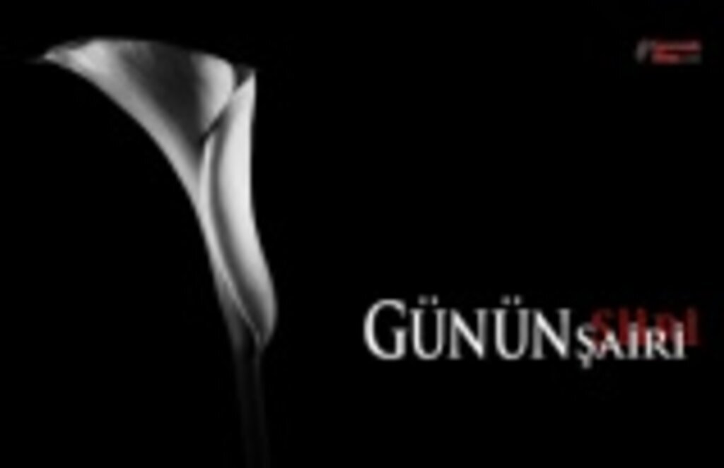 Günün Şairi ve Şiiri