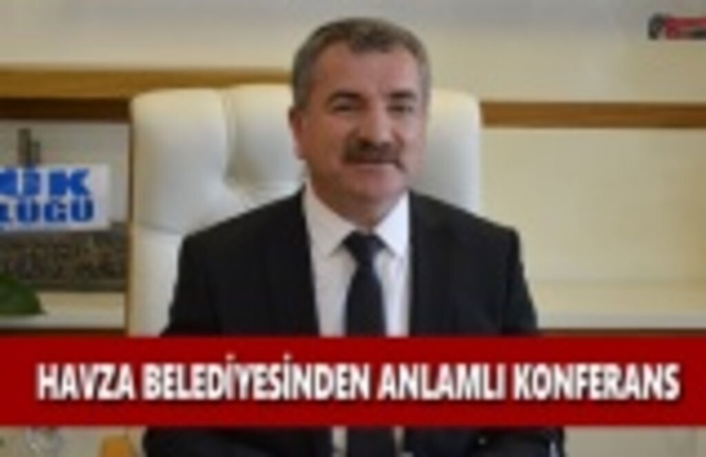 Havza Belediyesinden Anlamlı Konferans