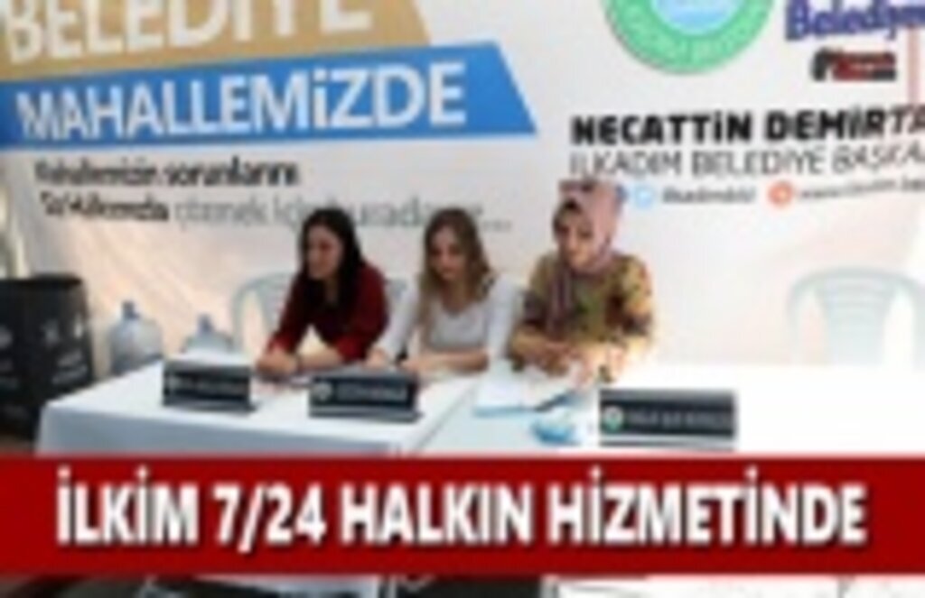 İLKİM 7/24 Halkın Hizmetinde