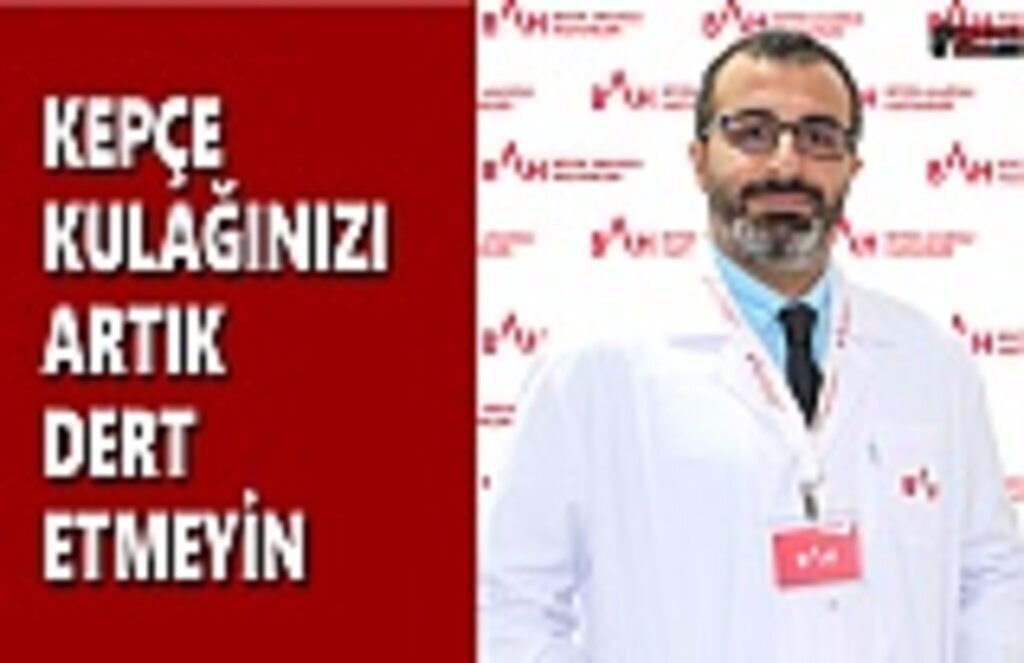 Kepçe Kulağınızı Artık Dert Etmeyin