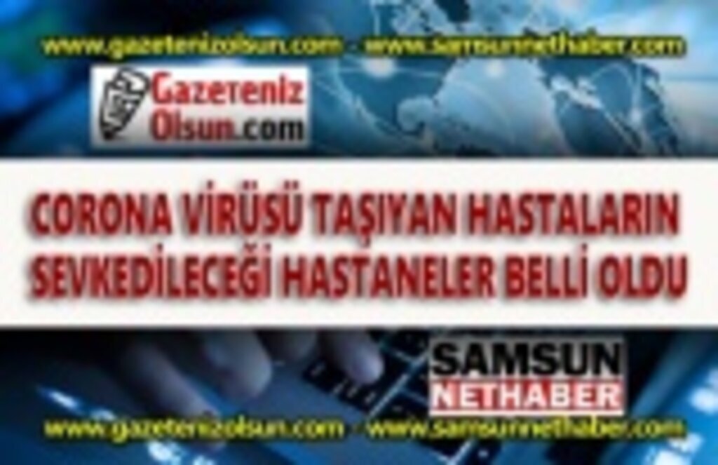 Korona Virüsüne rastlanması durumunda hastaların sevk edileceği hastaneler açıklandı