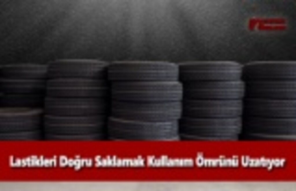 Lastikleri Doğru Saklamak Kullanım Ömrünü Uzatıyor