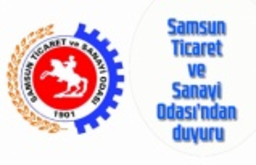 Samsun Ticaret ve Sanayi Odası’ndan duyuru
