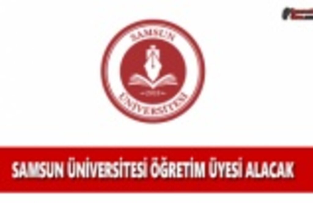 Samsun Üniversitesi Öğretim Üyesi Alacak