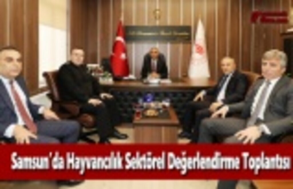 Samsun’da Hayvancılık Sektörel Değerlendirme Toplantısı