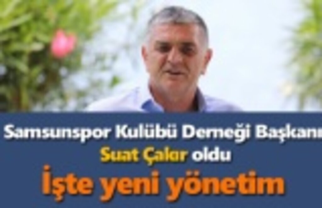 Samsunspor Kulübü Derneği yeni yönetimi belli oldu