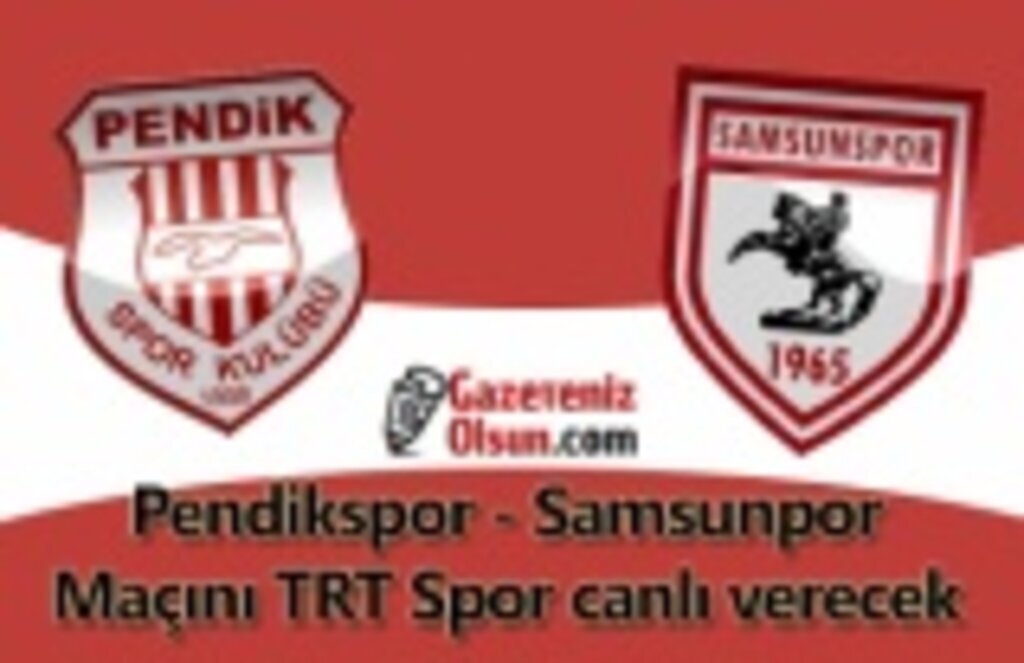 Samsunspor Pendikspor maçı canlı yayın hangi kanalda?