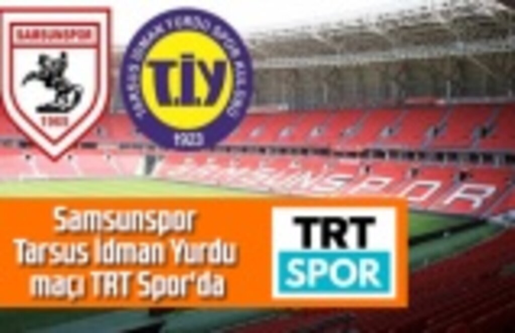 Samsunspor Tarsus İdman Yurdu maçı TRT Spor'da