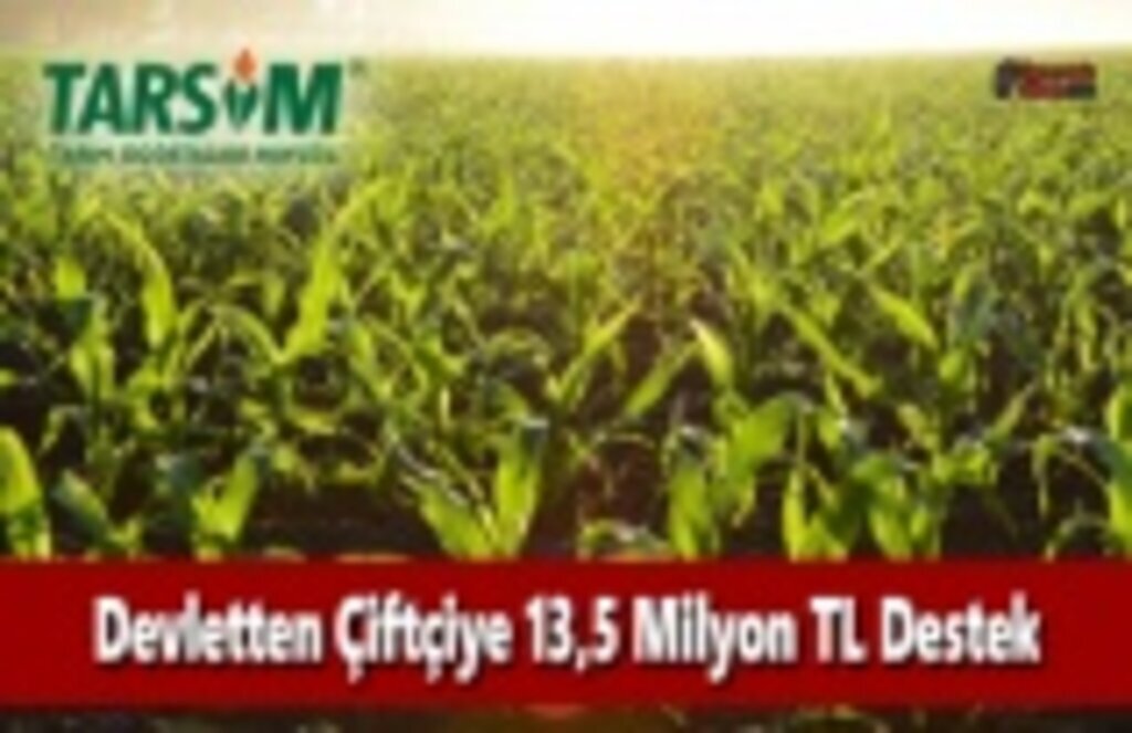 TARSİM Kapsamında Çiftçiye 13,5 Milyon TL Devlet Desteği