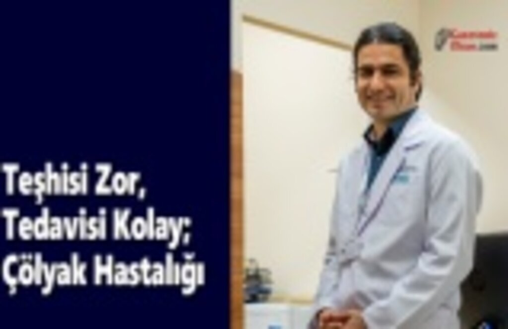 Teşhisi Zor, Tedavisi Kolay; Çölyak Hastalığı