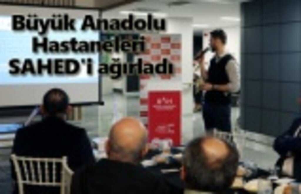 Büyük Anadolu Hastaneleri SAHED'i ağırladı