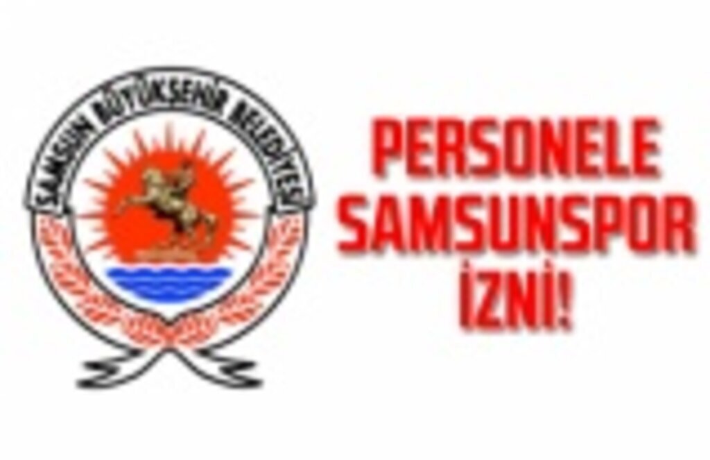 Büyükşehir personeline Samsunspor izni - Samsun Haber