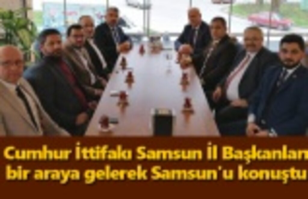 Cumhur İttifakı Samsun'u konuştu!