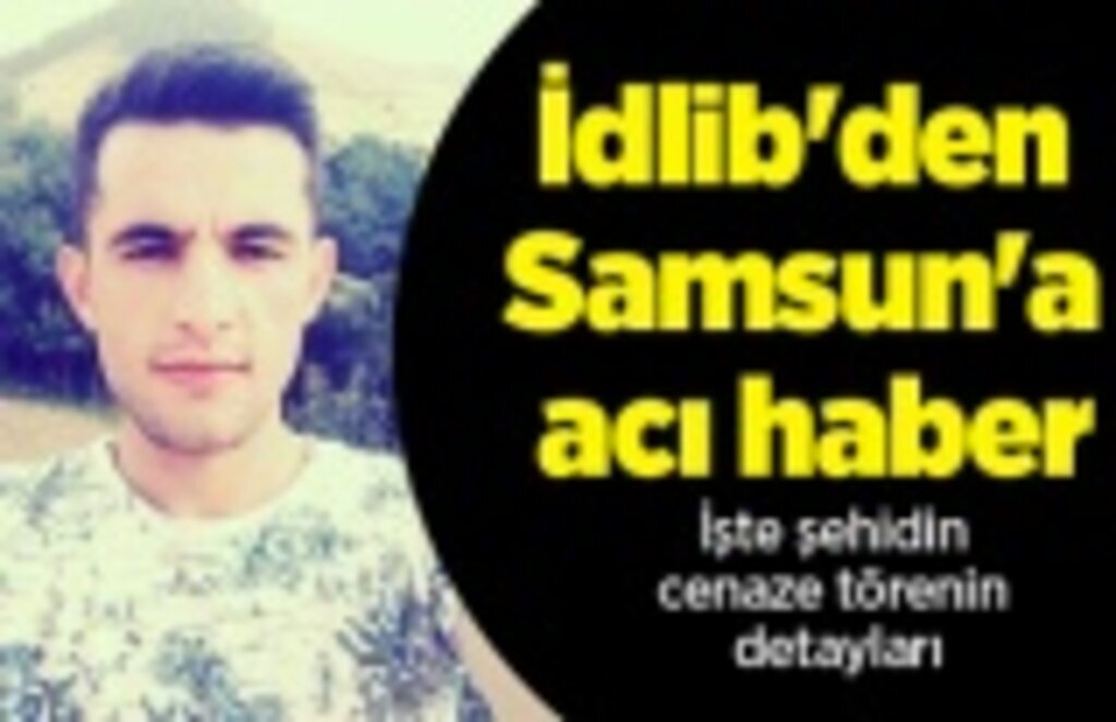İdlib'den Samsun'a acı haber