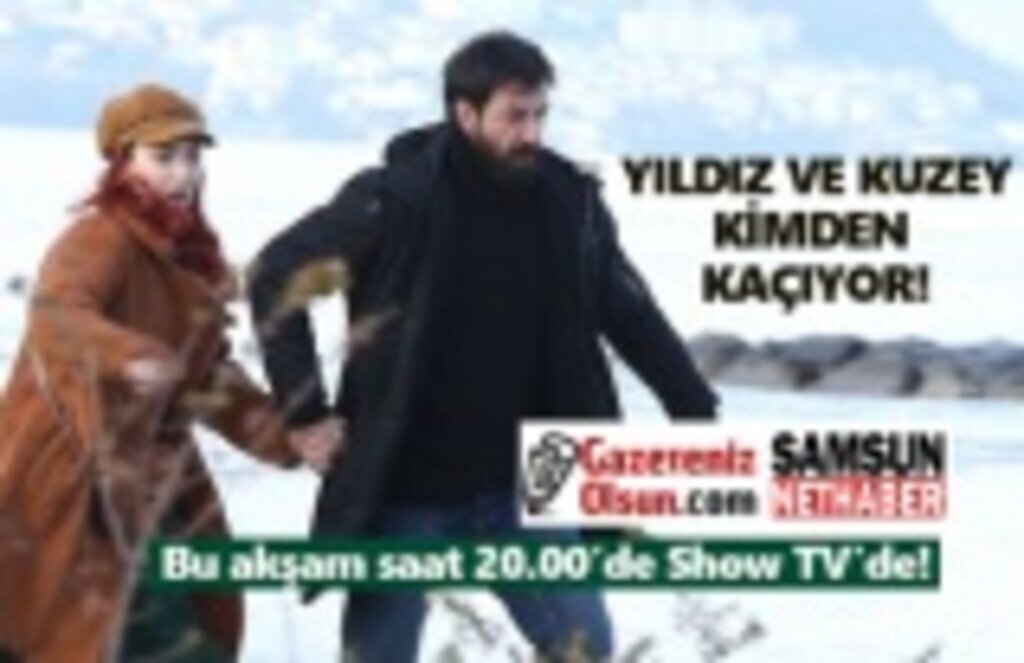 Kuzey ve Yıldız kimden kaçıyor?