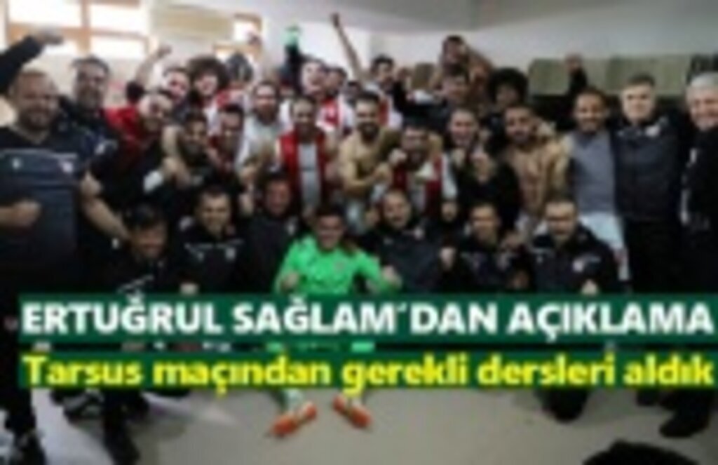 Sağlam: Tarsus maçından gerekli dersleri aldık