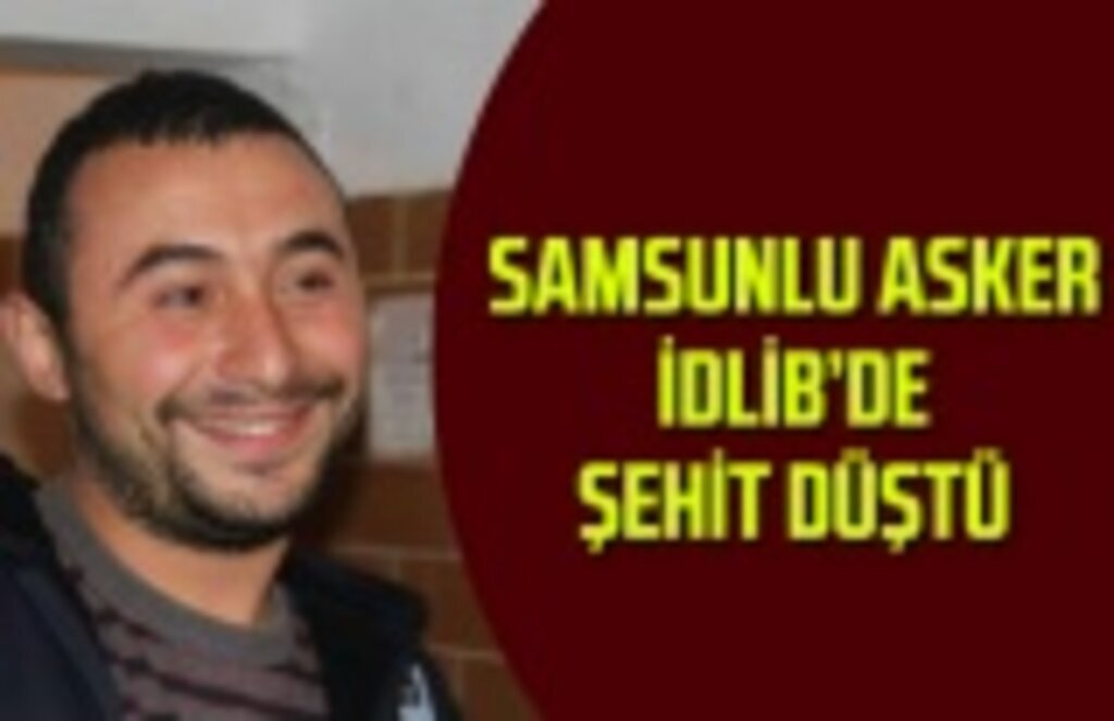 Uzman Onbaşı Tayfun Pekel İdlib'de şehit düştü - Samsun Haber