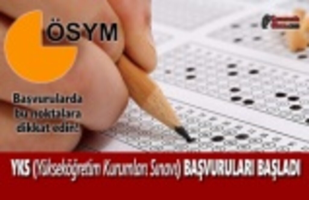 YKS (Yükseköğretim Kurumları Sınavı) başvuruları başladı