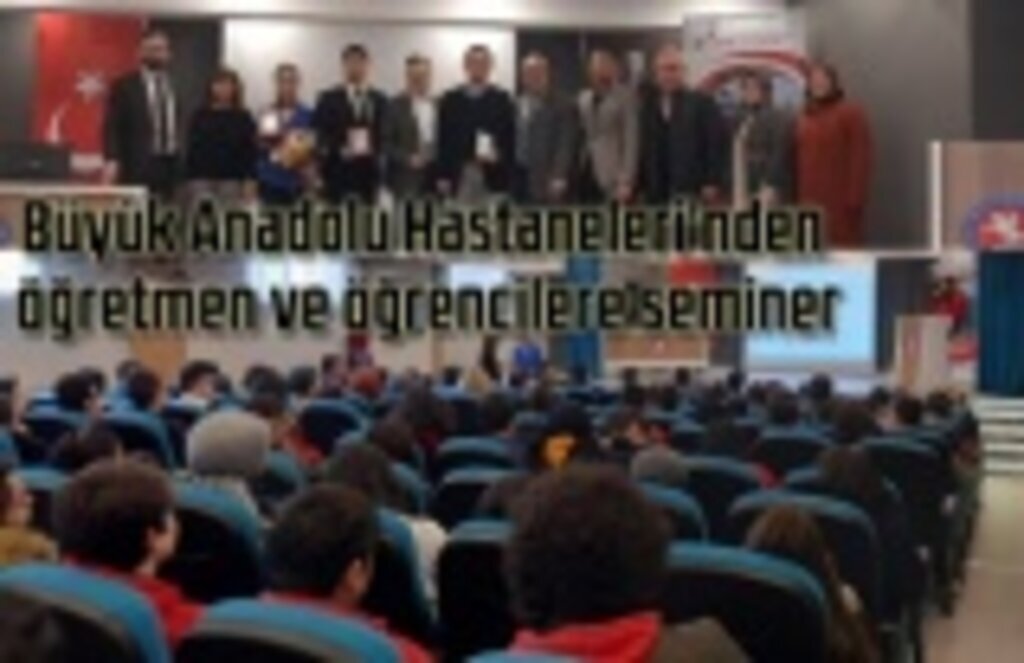 Büyük Anadolu Hastaneleri'nden öğretmen ve öğrencilere seminer