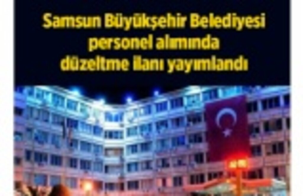 Büyükşehir Belediyesi personel alımında düzeltme ilanı yayımlandı - Samsun Haber