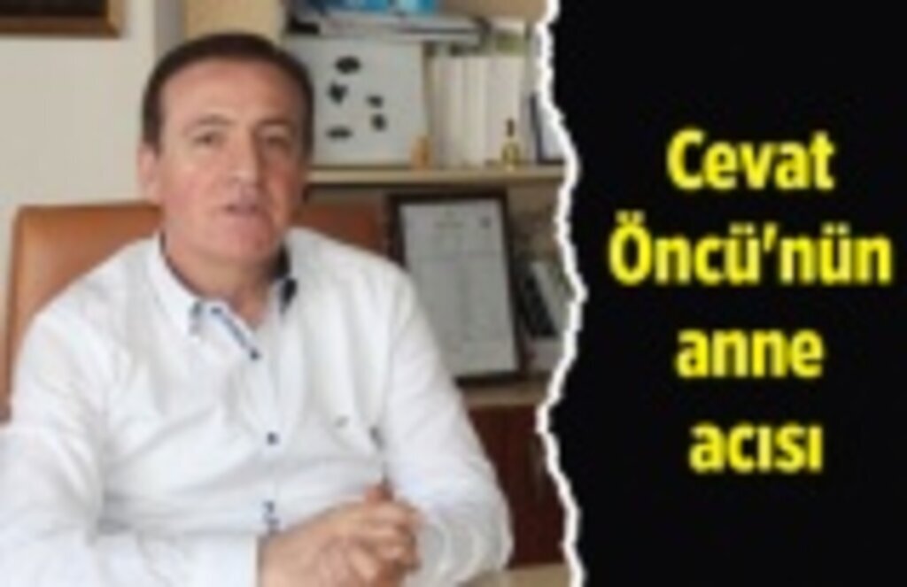 Cevat Öncü'nün anne acısı - Samsun Haber