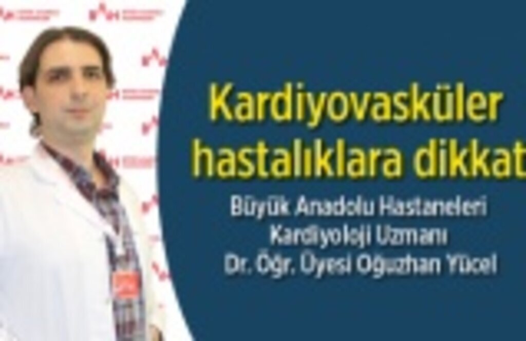 Kardiyovasküler hastalıklara dikkat