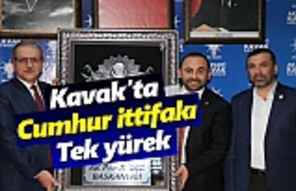 Kavak’ta Cumhur İttifakı tek yürek