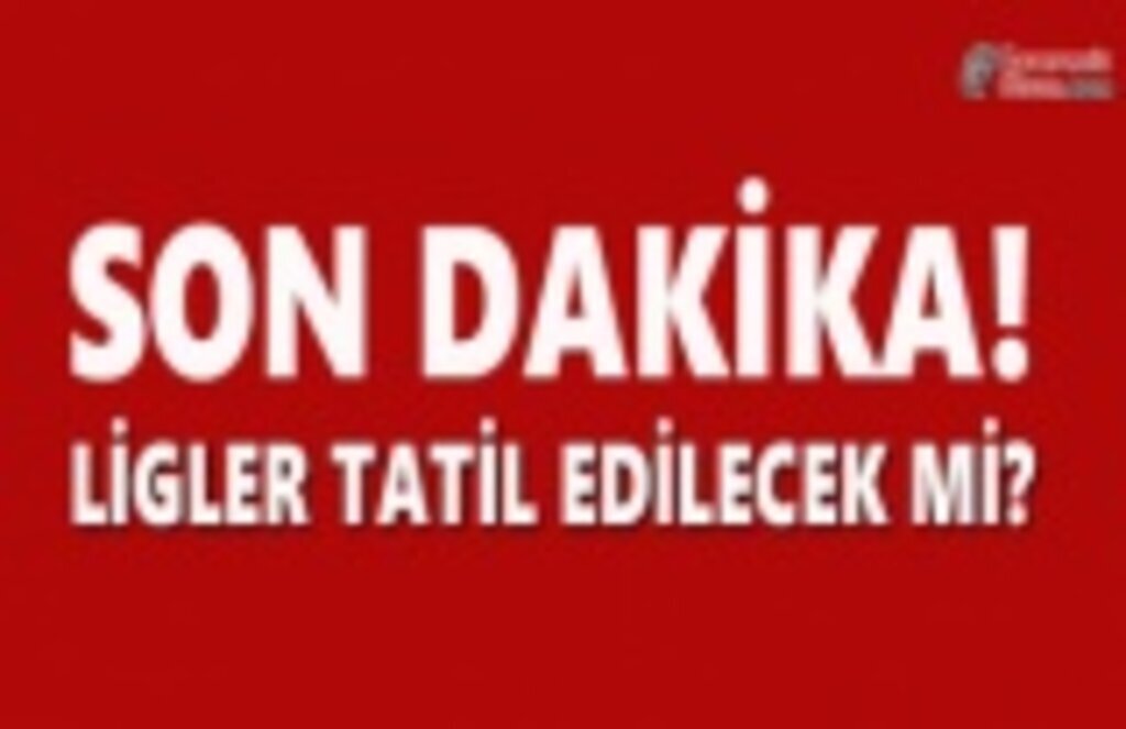 Ligler Tatil Edilecek mi?