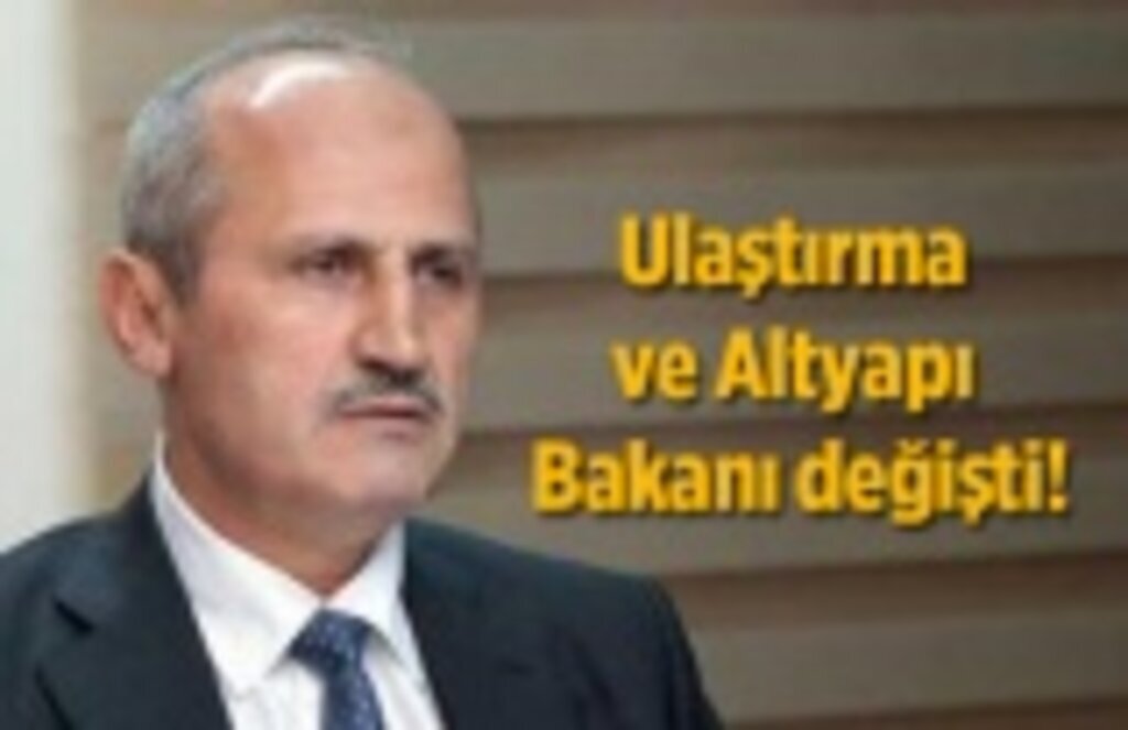 Ulaştırma ve Altyapı Bakanı değişti!