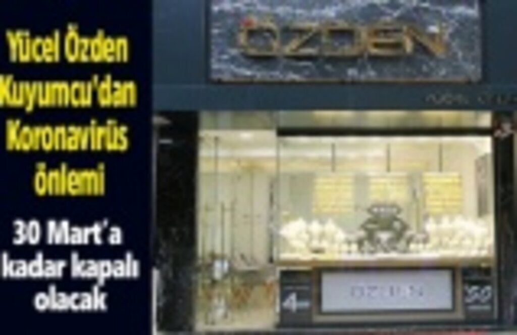 Yücel Özden Kuyumcu'dan Koronavirüs önlemi