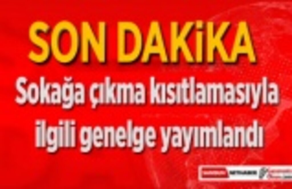 3 günlük sokağa çıkma kısıtlamasıyla ilgili genelge yayımlandı