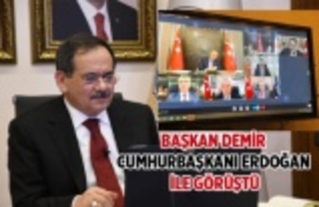 Başkan Demir, Cumhurbaşkanı Erdoğan ile video konferansta bir araya geldi