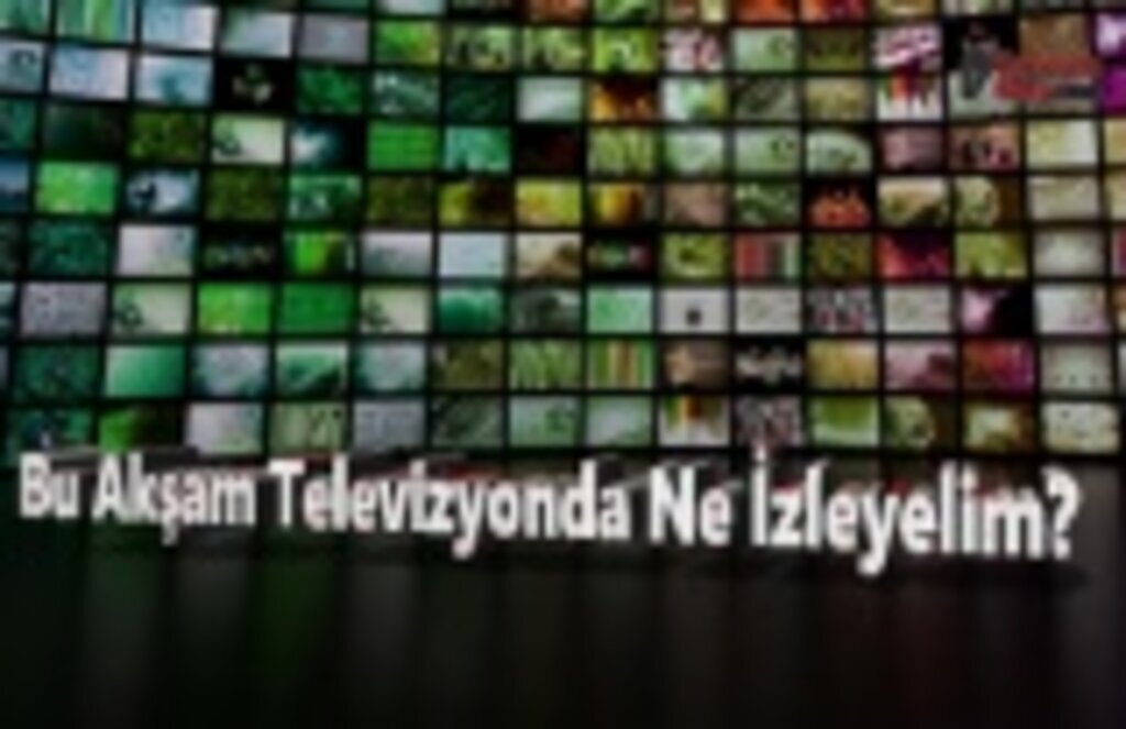 Bu Akşam Televizyonda Hangi Filmler Var (24 Nisan), Bu Akşam Televizyonda Neler Var?