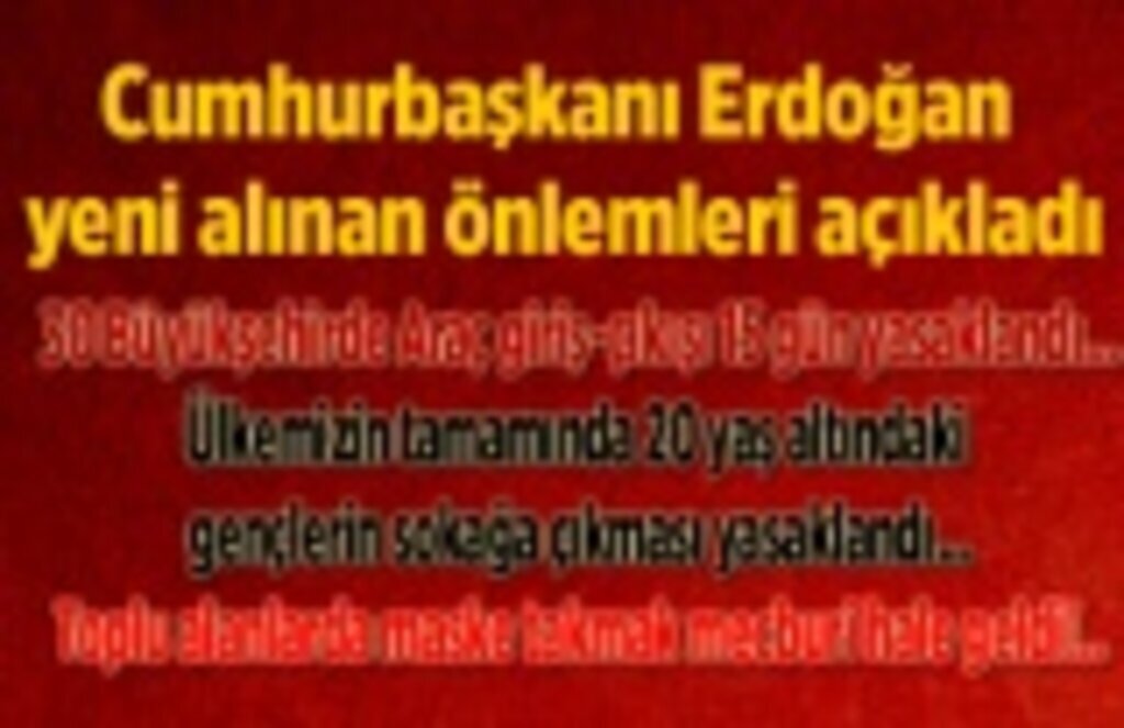 Koronavirüs salgınından dolayı yeni alınan tedbirler açıklandı
