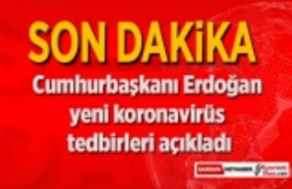 Cumhurbaşkanı Erdoğan yeni koronavirüs tedbirlerini açıkladı
